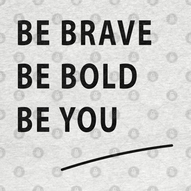 Be Brave Be Bold Be You quote Dominique Provost-Chalkley by BiancaEm